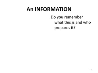 An INFORMATION Do you remember what this is and who prepares it? 