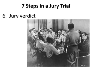7 Steps in a Jury Trial 6.  Jury verdict 