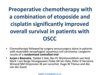PROF S.SUBBIAH et al.
Preoperative chemotherapy with
a combination of etoposide and
cisplatin significantly improved
overa...