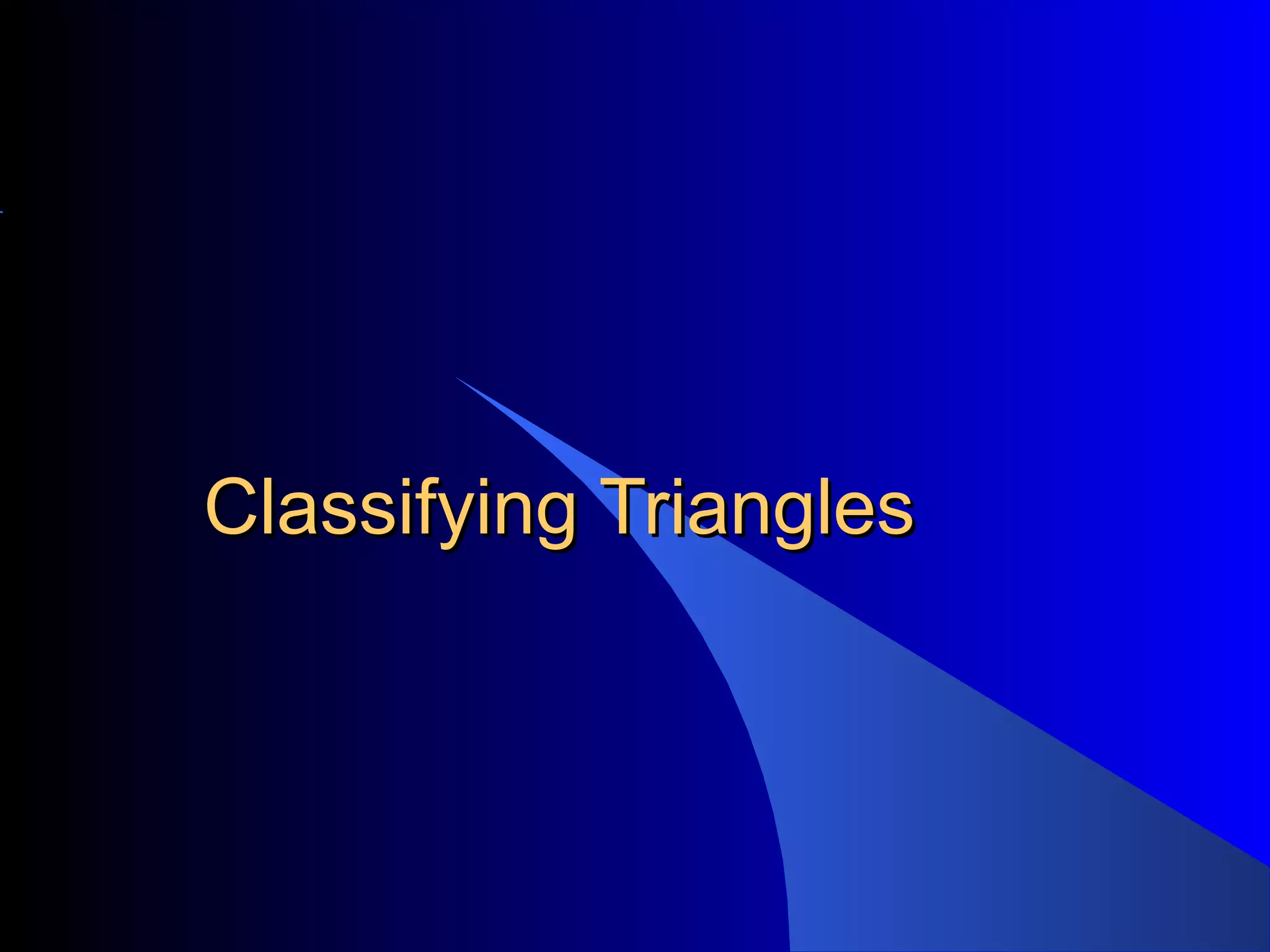 Classifying TrianglesClassifying Triangles