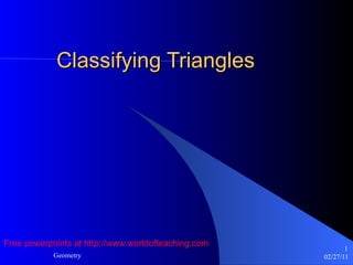 Classifying Triangles Free powerpoints at  http://www.worldofteaching.com 