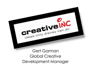 Gert Garman Global Creative  Development Manager 