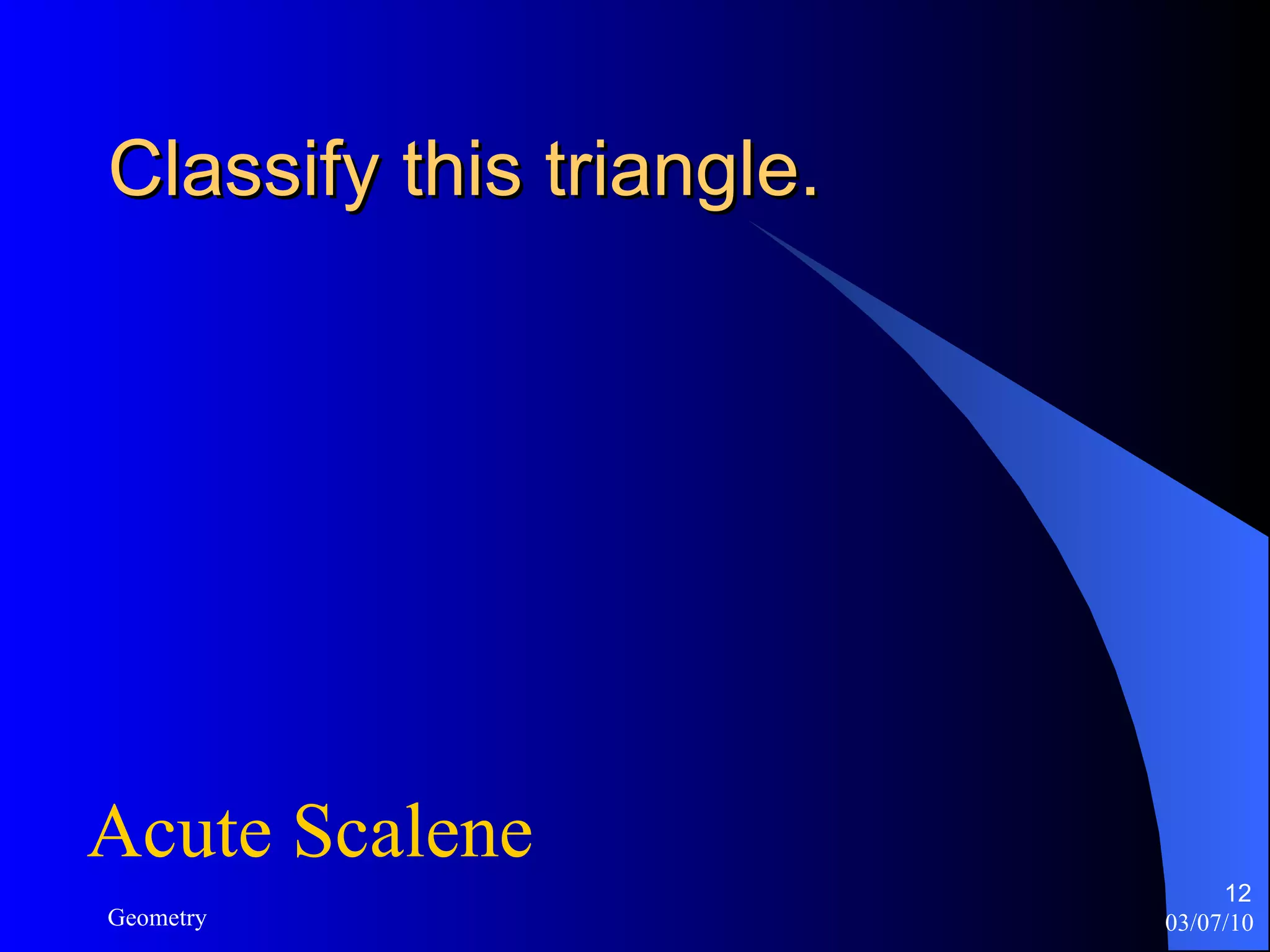 Classify this triangle. Acute Scalene 