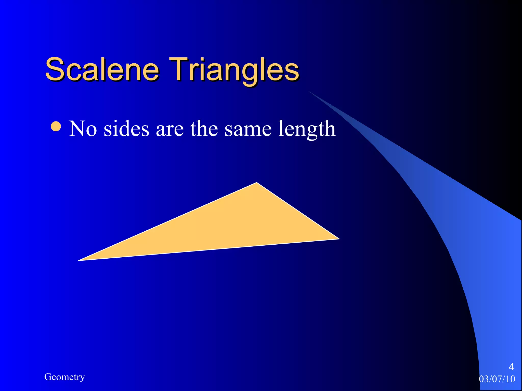 Scalene Triangles No sides are the same length 