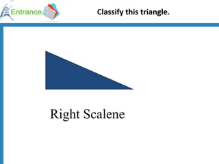 Classify this triangle. Right Scalene 