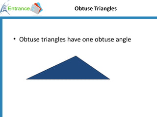 Obtuse Triangles Obtuse triangles have one obtuse angle 
