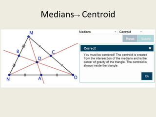 Medians→ Centroid
 