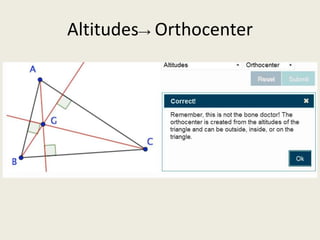Altitudes→ Orthocenter
 