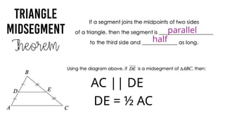 parallel
half
AC || DE
DE = ½ AC
 