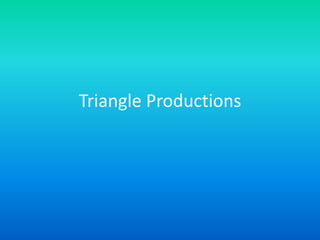 Triangle Productions
 