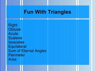 Fun With Triangles Right Obtuse Acute Scalene Isosceles Equilateral Sum of Eternal Angles Perimeter Area 