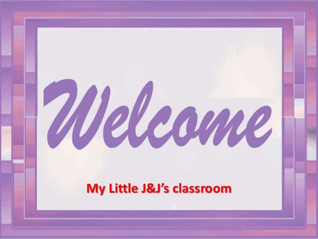 My Little J&J’s classroom
 