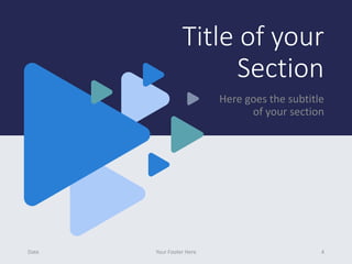 Title of your
Section
Here goes the subtitle
of your section
Date Your Footer Here 4
 