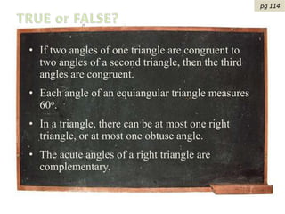   pg 110 - 111 The sum of the measures of angles of a triangle is 180o.B453BAC12AC     A +    B +    C = 180o