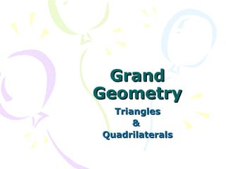 Grand Geometry Triangles &  Quadrilaterals 