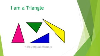 I am a Triangle
4
 