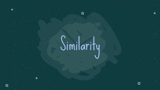 Similarity
 