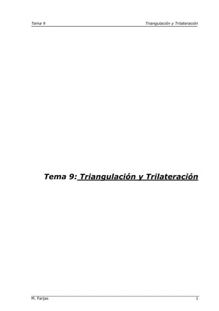 Tema 9                        Triangulación y Trilateración




      Tema 9: Triangulación y Trilateración




M. Farjas                                                1
 