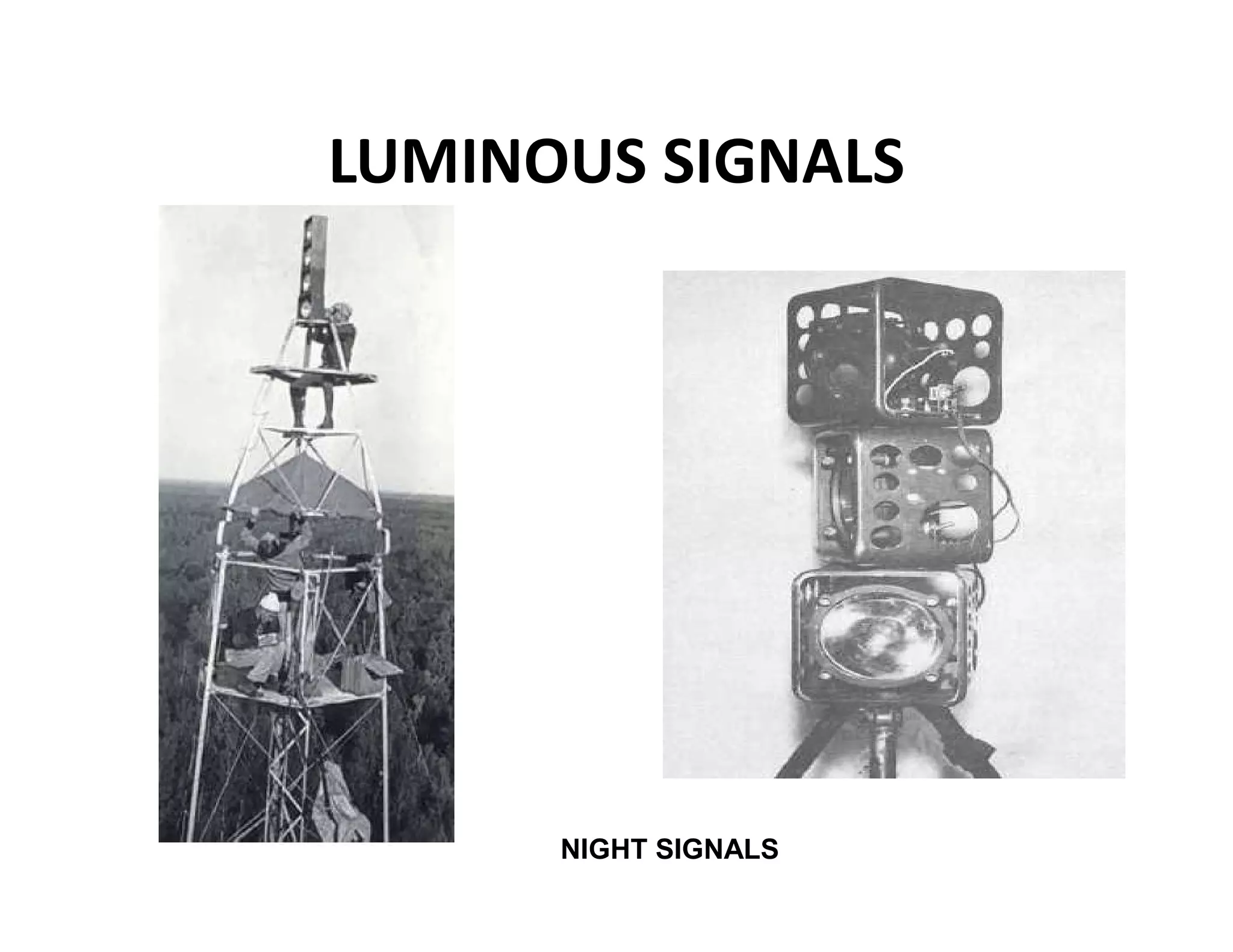 LUMINOUS SIGNALS
NIGHT SIGNALS
 