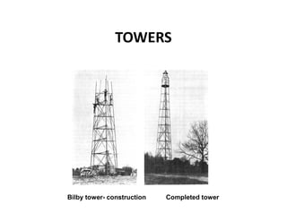 TOWERS
Bilby tower- construction Completed tower
 