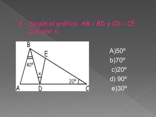 2.- En la figura AB = BC, calcular xºA)50º    b)60º     c)70º    d) 80º	     e)30º