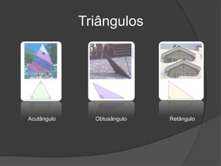 TriângulosRetânguloAcutânguloObtusângulo