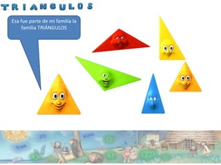 Esa fue parte de mi familia la
     familia TRIÁNGULOS
 