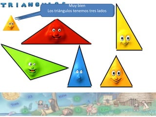 Muy bien
             ¡¡¡EPU!!!
¡¡¡Ahora ¡¡¡KÜLA!!!tres lados
            ¡¡¡KIÑE!!!
            en mapunzugun!!!
  Los triángulos tenemos
 