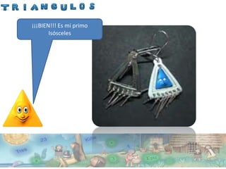¡¡¡BIEN!!! Es mi primo
       Isósceles
 
