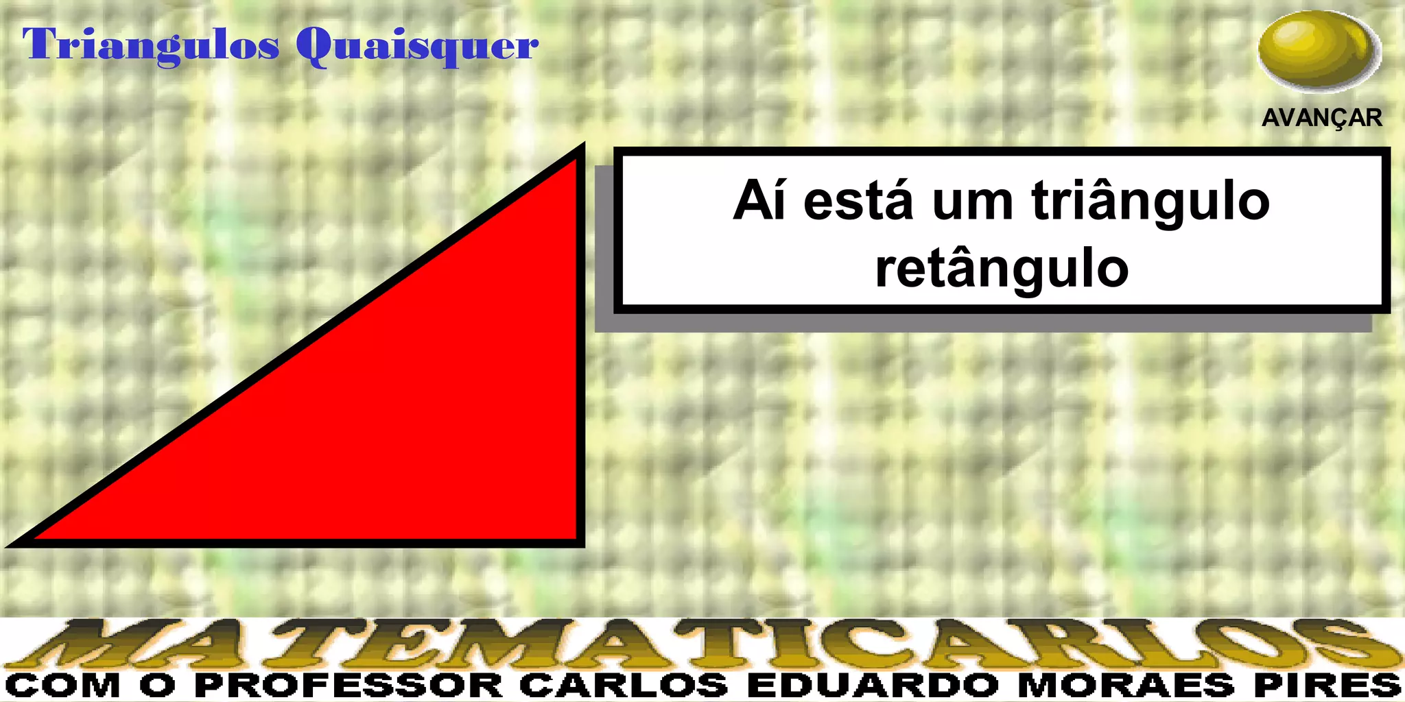 Quaisquer Triangulos quaisquer | PPT