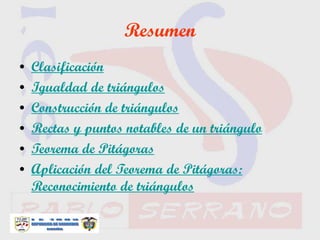 Departamento de Matemáticas
Resumen
• Clasificación
• Igualdad de triángulos
• Construcción de triángulos
• Rectas y punto...