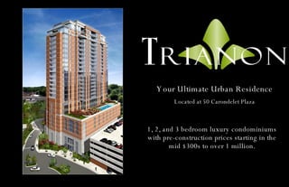 Your Ultimate Urban Residence Located at 50 Carondelet Plaza 1, 2, and 3 bedroom luxury condominiums with pre-construction prices starting in the mid $300s to over 1 million. 