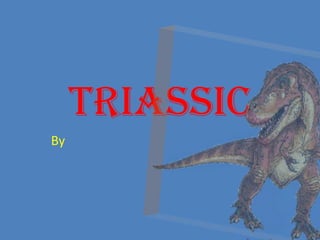 Triassic
By

 