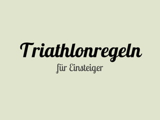 Triathlonregeln
    für Einsteiger
 