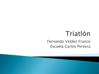 Triatlón Fernando Valdez Franco  Escuela Carlos Pereyra 