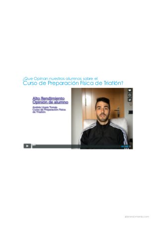 ¿Que Opinan nuestros alumnos sobre el
Curso de Preparación Física de Triatlón?
altorendimiento.com
 