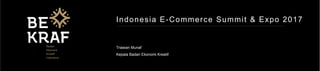 Indonesia E-Commerce Summit & Expo 2017
Triawan Munaf
Kepala Badan Ekonomi Kreatif
 