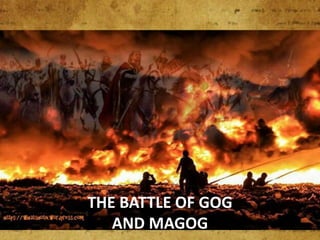 THE BATTLE OF GOG
AND MAGOG