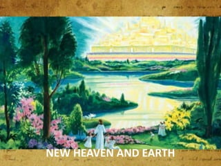 NEW HEAVEN AND EARTH
 