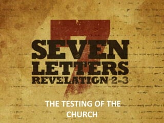 THE TESTING OF THE
CHURCH