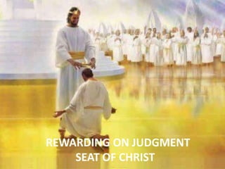REWARDING ON JUDGMENT
SEAT OF CHRIST