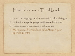 Tribal Leadership - Create the place where you long to belong (PPT)