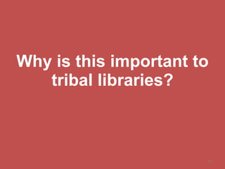 Why is this important to tribal libraries? 