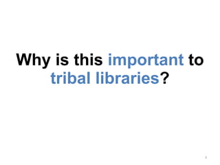 Why is this  important  to  tribal libraries ? 