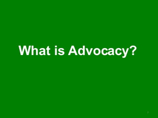 What is Advocacy? 
