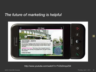 The future of marketing is helpful Thursday, April 1, 2010 http://www.youtube.com/watch?v=7VZoDmqcZ34 