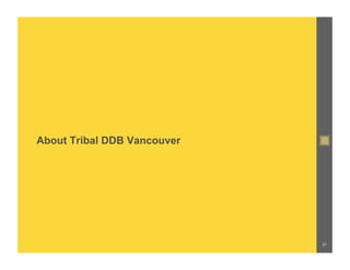 About Tribal DDB Vancouver




                             37
 