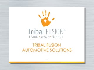 TRIBAL FUSION
AUTOMOTIVE SOLUTIONS
*
 