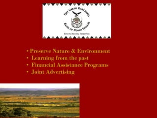 • Preserve Nature & Environment
•  Learning from the past
•  Financial Assistance Programs
•  Joint Advertising
 