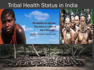 Tribal Health Status in India
06/17/15 1
 